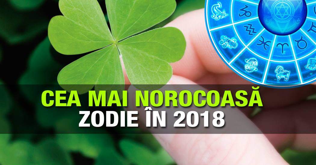 Cea mai norocoasă zodie în 2018. E cel mai bun an din viaţa acestor nativi