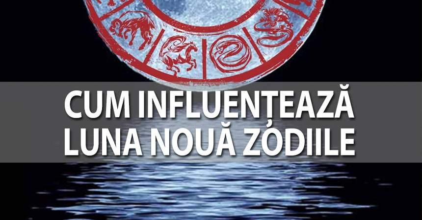 Cum influențează Luna Nouă zodiile! Nativii Berbec, mare atenție la bani, iar Săgetătorii vor fi mai optimiști