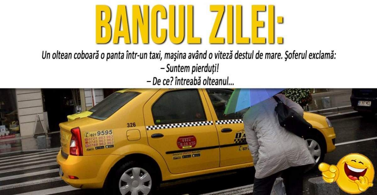 BANCUL ZILEI! Un oltean coboară o pantă într-un taxi, maşina având o viteză destul de mare