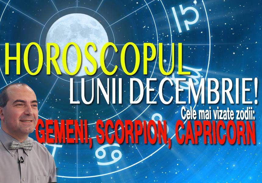 HOROSCOPUL LUNII DECEMBRIE! Cele mai vizate zodii: GEMENI, SCORPION, CAPRICORN