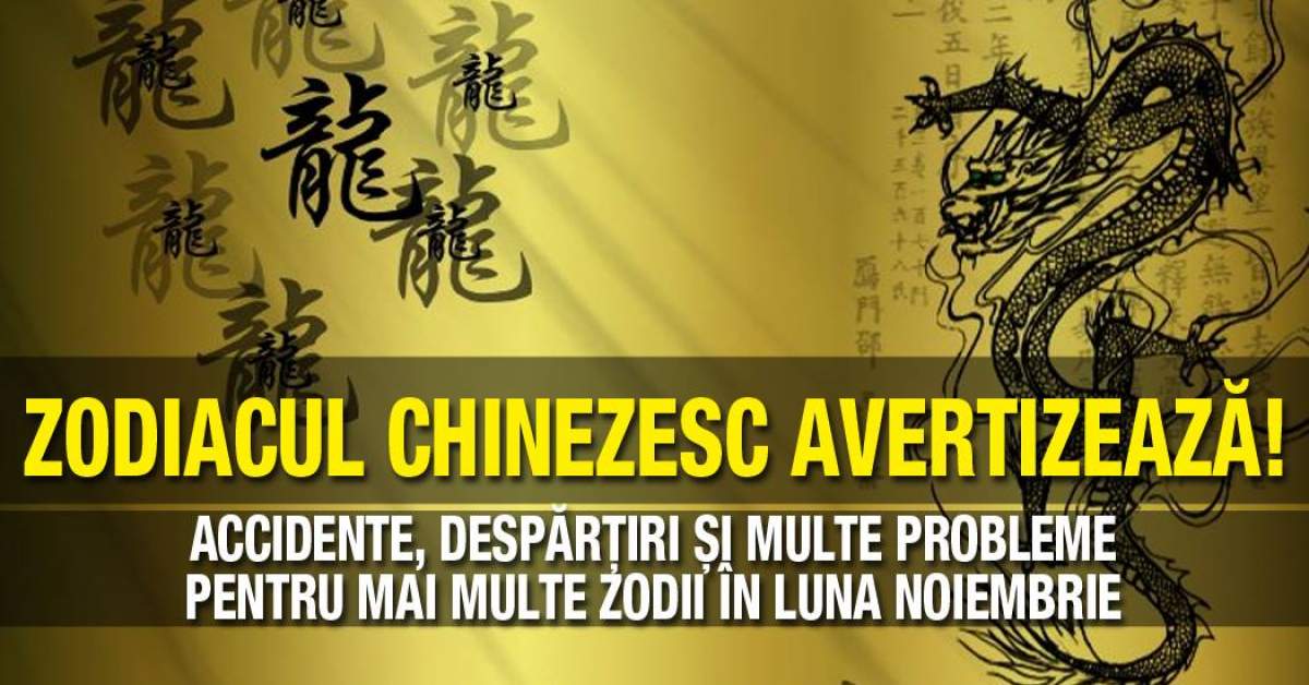 Zodiacul chinezesc avertizează! Accidente, despărțiri și multe probleme pentru mai multe zodii în luna Noiembrie