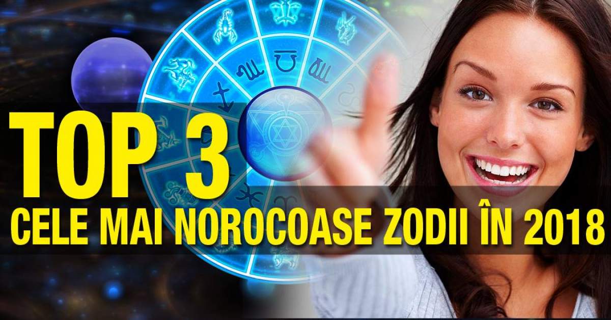 HOROSCOP 2018: TOP 3 zodii norocoase în anul ce va urma