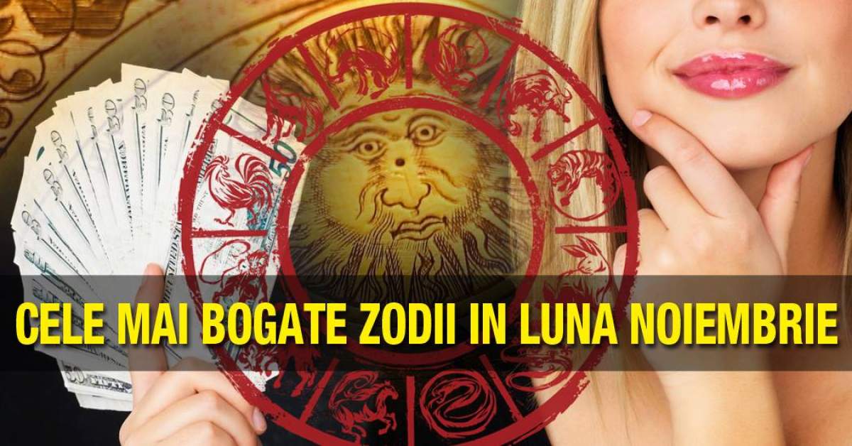 Cele mai bogate zodii în luna Noiembrie. Ei sunt norocoşii zodiacului