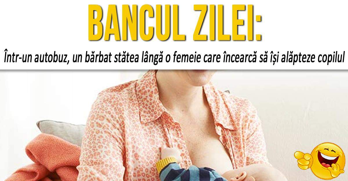 BANCUL ZILEI! "Într-un autobuz, un bărbat stătea lângă o femeie care încearcă să își alăpteze copilul"