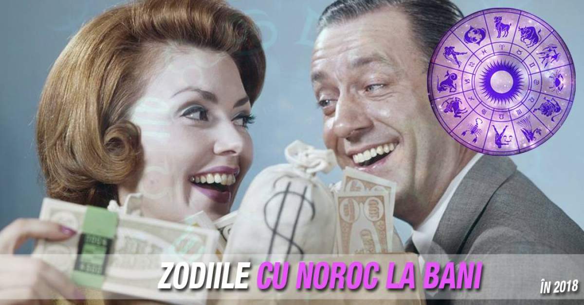 Zodiile cu noroc la bani în 2018! Îi vor atrage ca un magnet