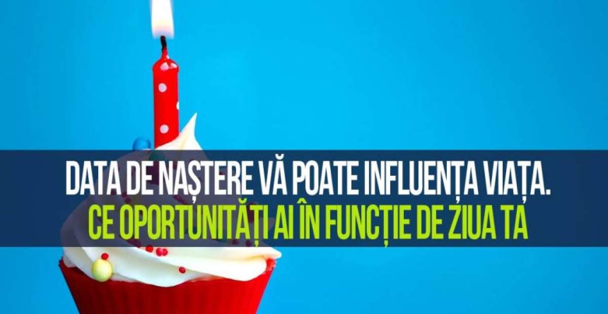 Data de naștere vă poate influența viața. Ce oportunități ai în funcție de ziua ta