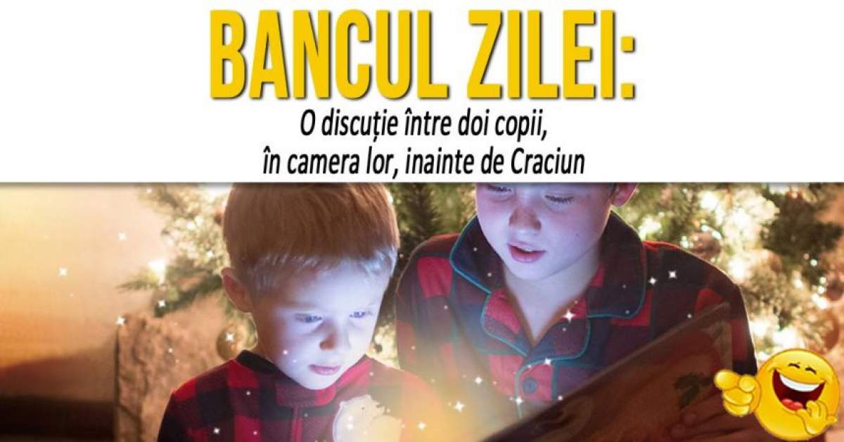 BANCUL ZILEI! "O discuţie între doi copii, în camera lor, înainte de Crăciun"