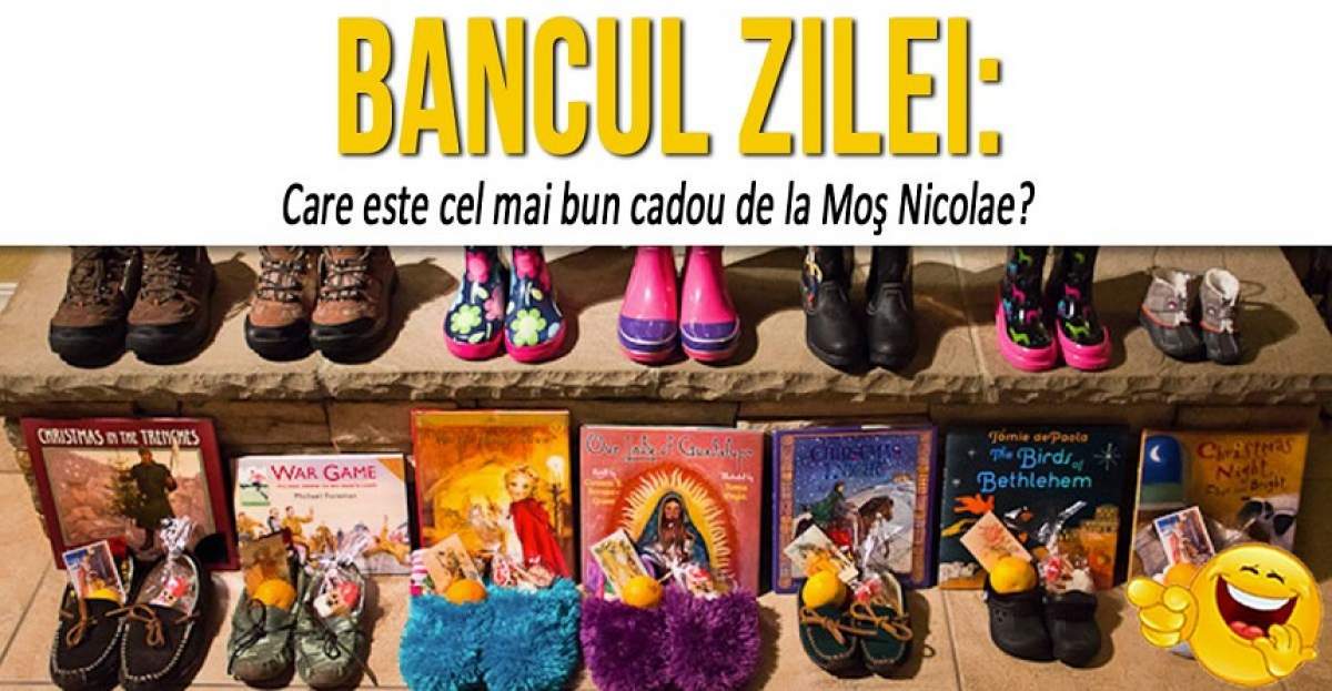 BANCUL ZILEI! Care este cel mai bun cadou de la Moş Nicolae?