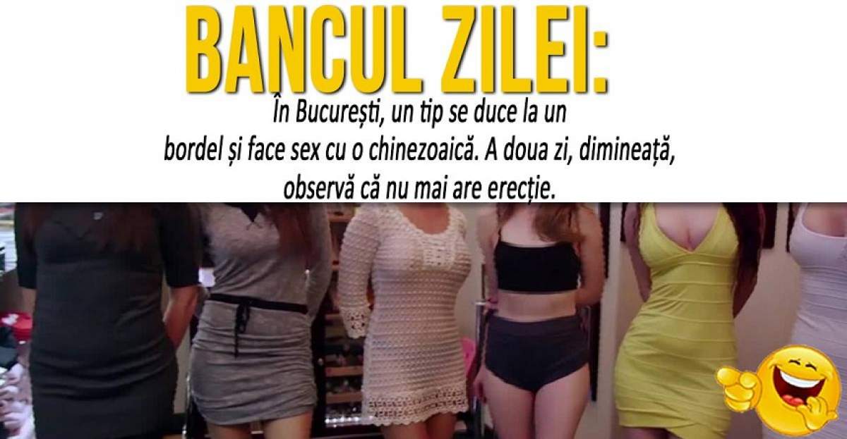 BANCUL ZILEI: "În București, un tip se duce la un bordel și face sex cu o chinezoaică"