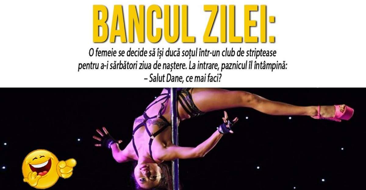 BANCUL ZILEI: "O femeie se decide să își ducă soțul într-un club de striptease pentru a-i sărbători ziua de naștere"