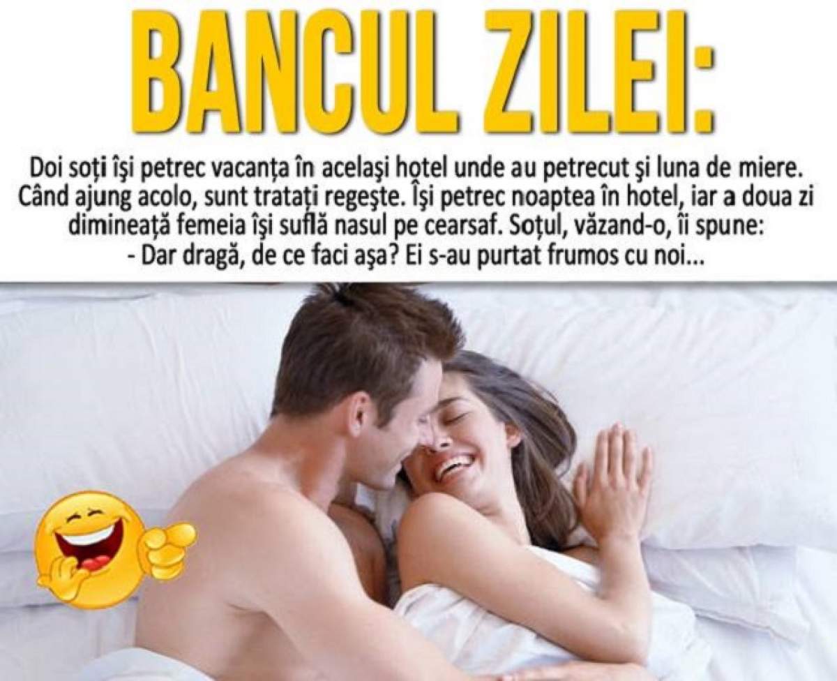 BANCUL ZILEI - VINERI: "Doi soţi îşi petrec vacanţa în acelaşi hotel unde..."