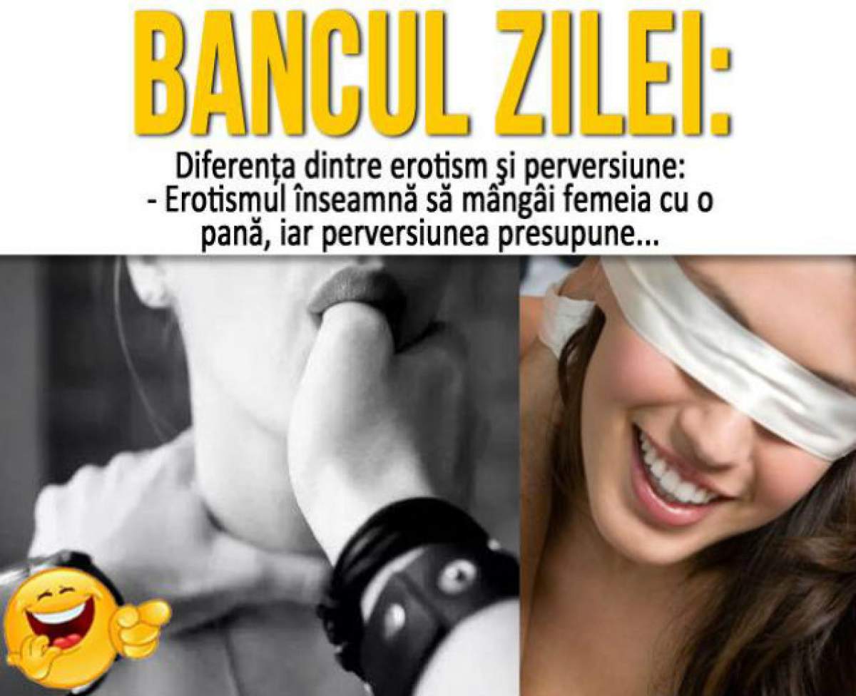 BANCUL ZILEI – MIERCURI: "Diferenţa dintre erotism şi perversiune:  «- Erotismul înseamnă să mângâi...»"