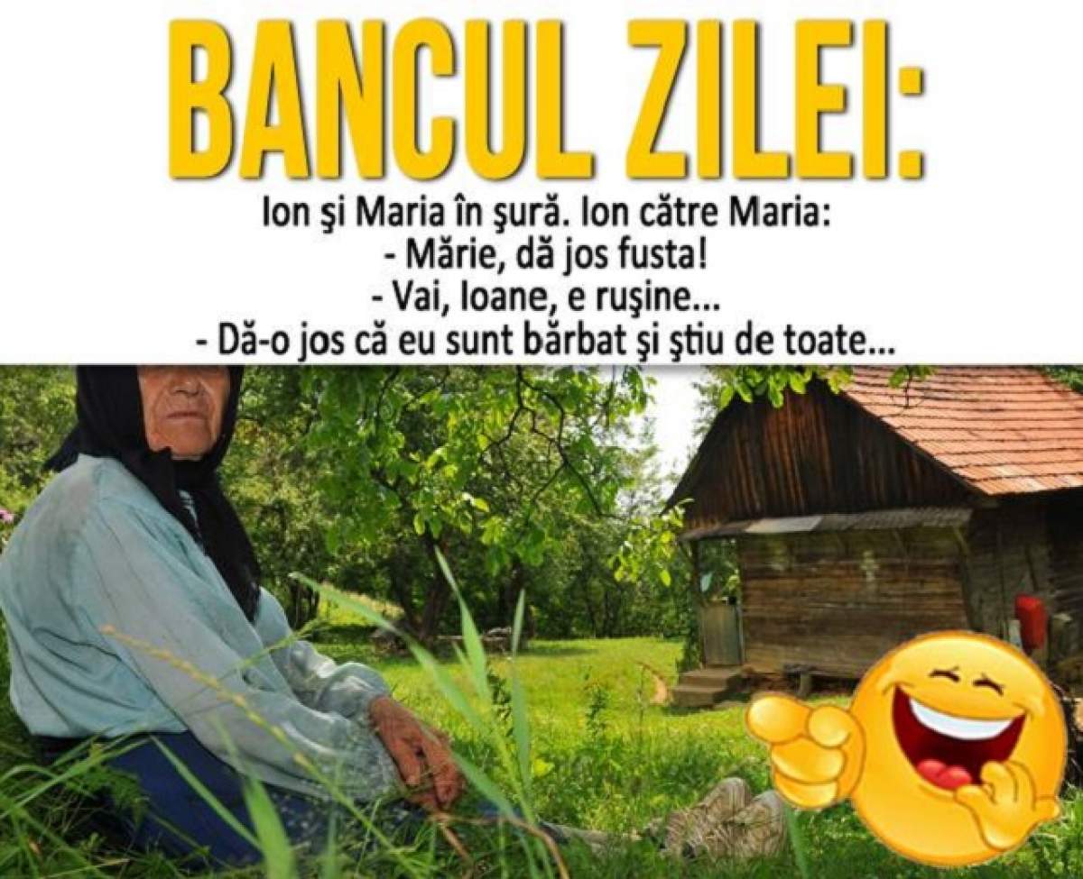 BANCUL ZILEI: Joi - Ion şi Maria în şură. Ion către Maria: - Mărie, dă jos fusta!