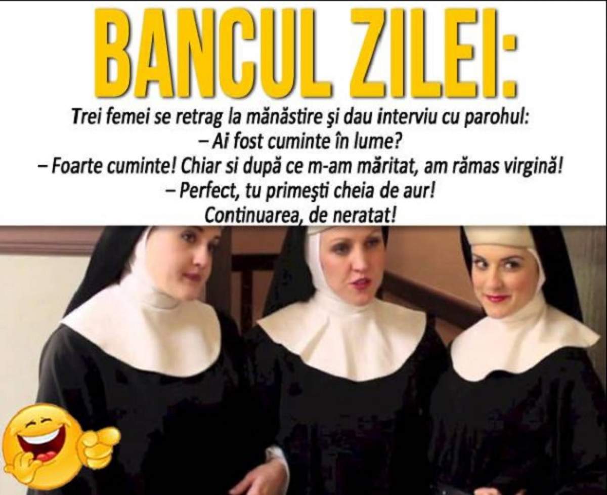 Bancul zilei: Marţi - Trei femei se retrag la mănăstire şi dau interviu cu parohul