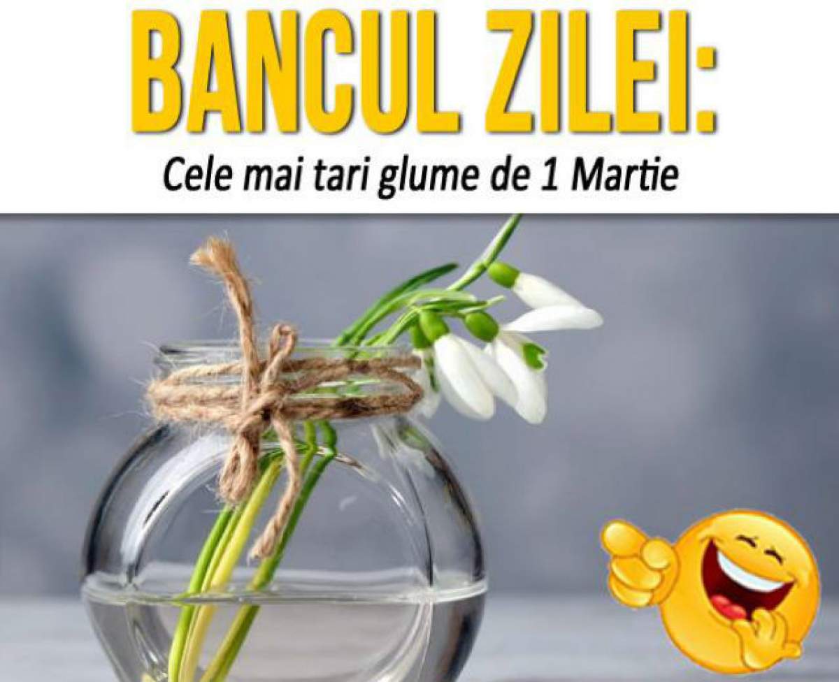 BANCUL ZILEI – MIERCURI: Cele mai tari glume de 1 Martie! Cea cu numărul 7 e amuzantă rău