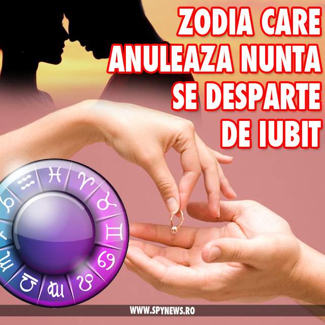 ZODIA care își anulează nunta vara aceasta! Se desparte de iubit