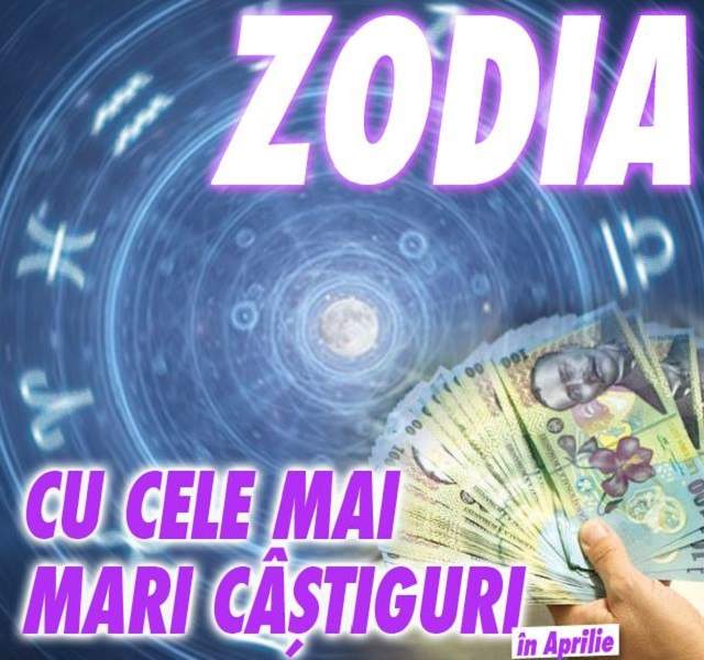 Zodia cu cele mai mari câştiguri în luna Aprilie! Plouă cu bani!