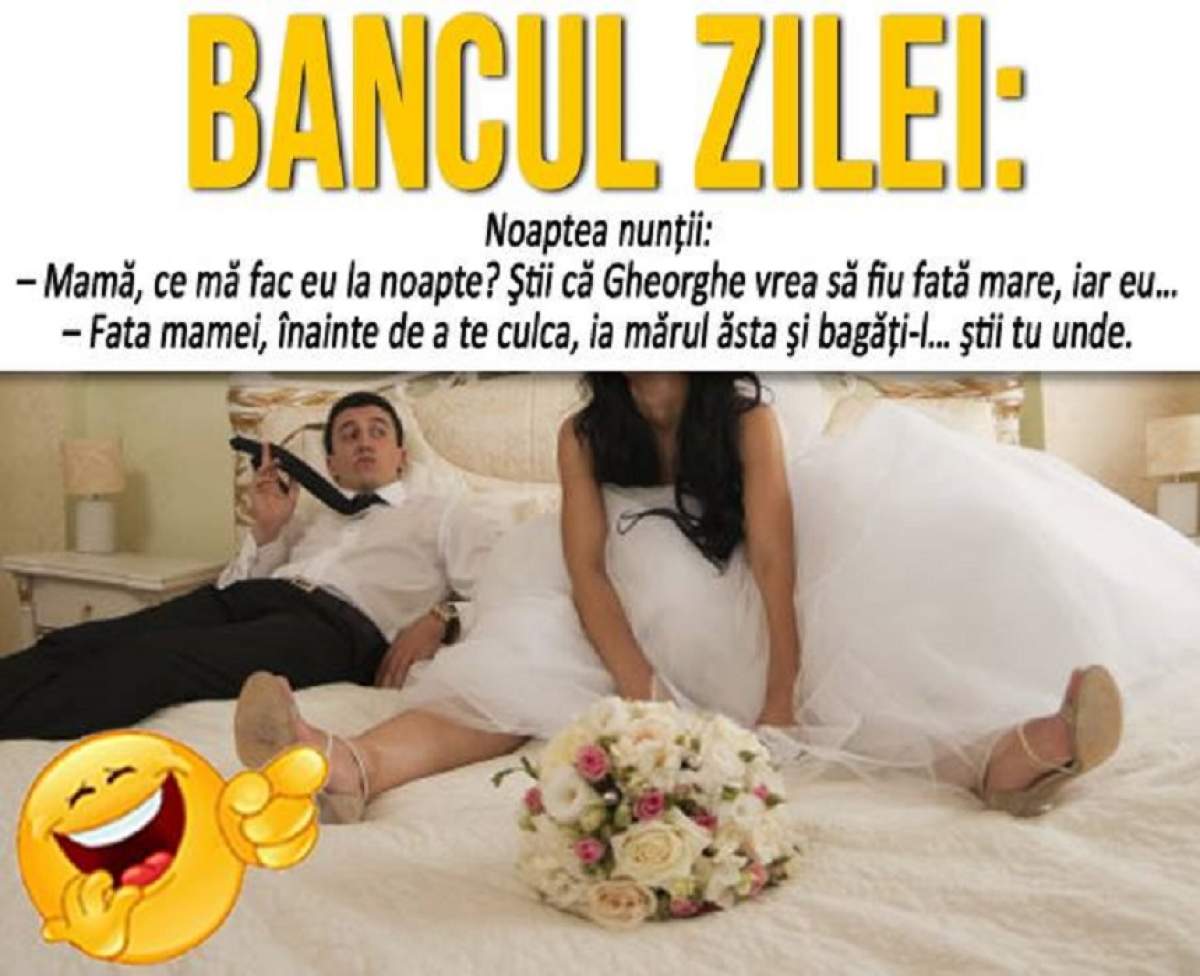 BANCUL ZILEI: "Noaptea nunţii: – Mamă, ce mă fac eu la noapte? Ştii că Gheorghe vrea să fiu fată mare, iar eu…"