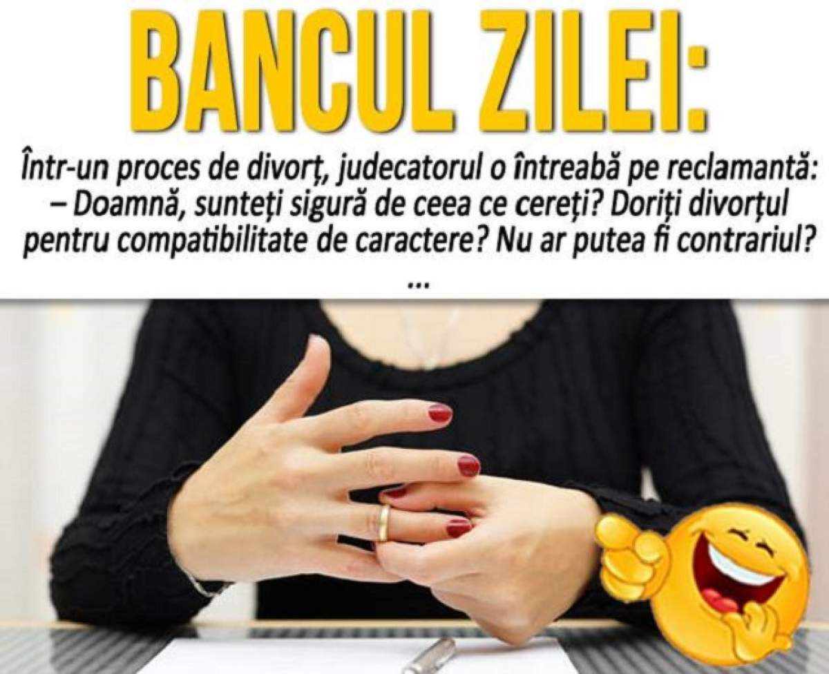 BANCUL ZILEI - SÂMBĂTĂ: Într-un proces de divorț, judecatorul o întreabă pe reclamantă...