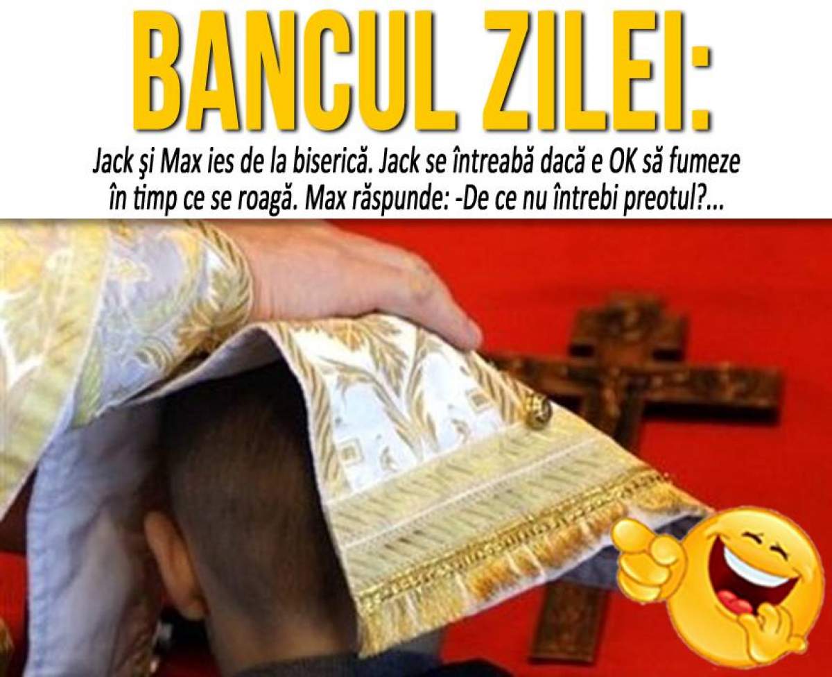 BANCUL ZILEI: "Jack şi Max ies de la biserică. Jack se întreabă dacă e OK să fumeze..."