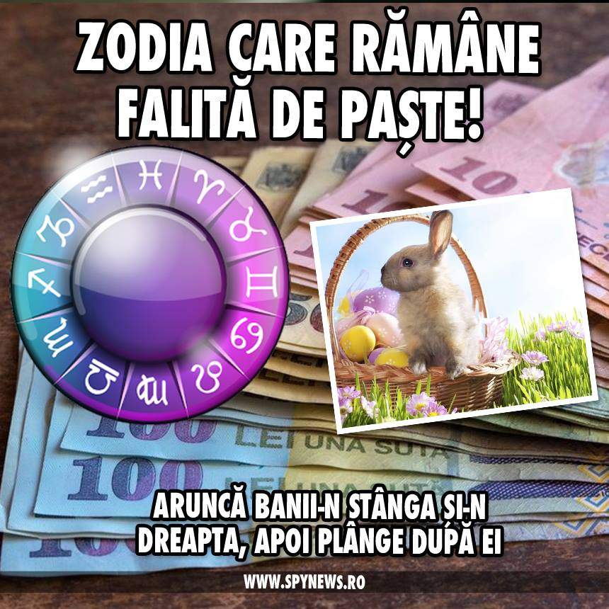 Zodia care rămâne falită de Paște! Aruncă banii-n stânga și-n dreapta, apoi plânge după ei