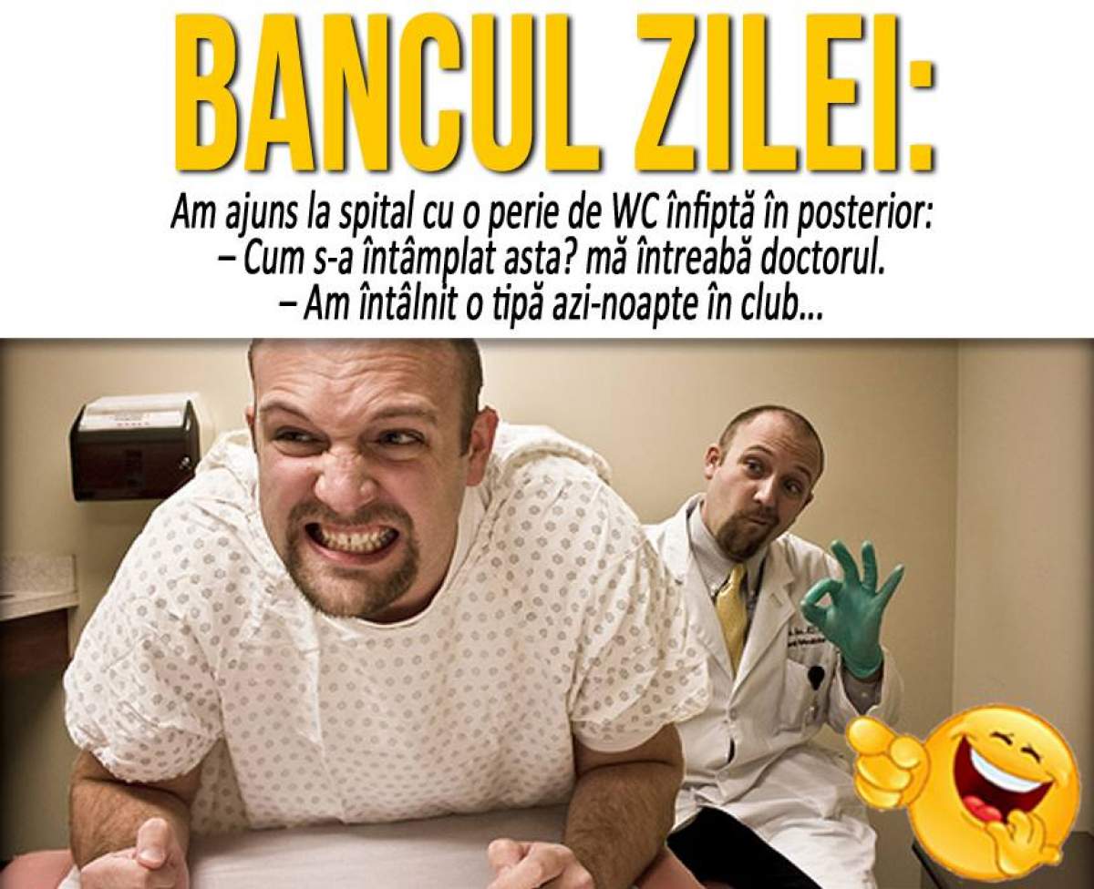 BANCUL ZILEI: "Am ajuns la spital cu o perie de WC înfiptă în posterior..."