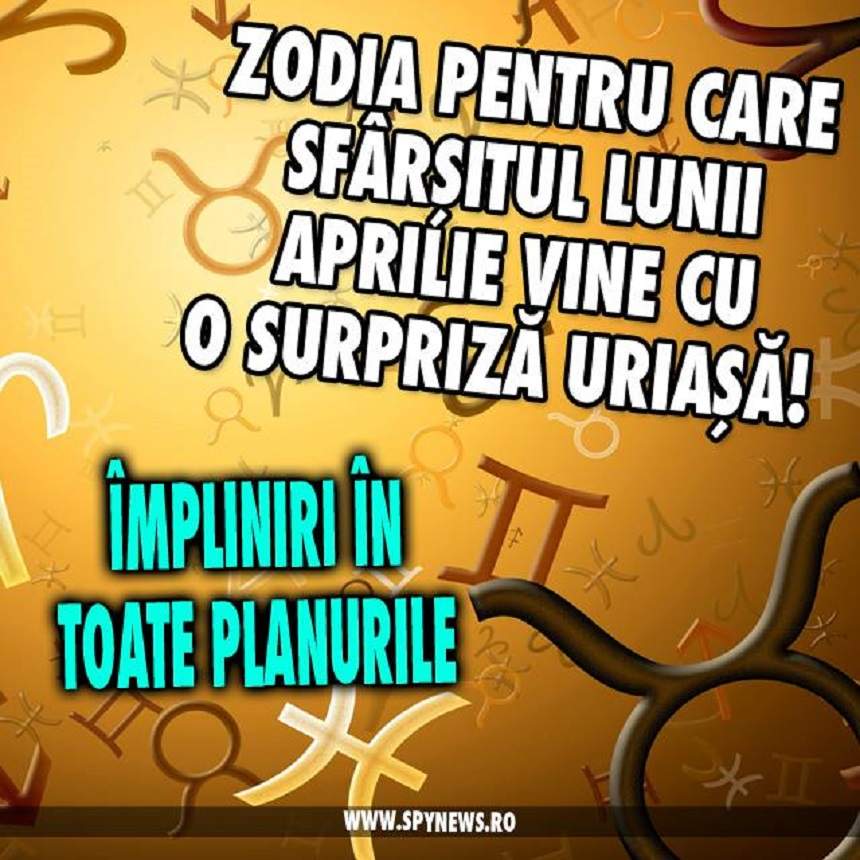 Zodia pentru care sfârşitul lunii Aprilie vine cu o surpriză uriaşă! Împliniri în toate planurile