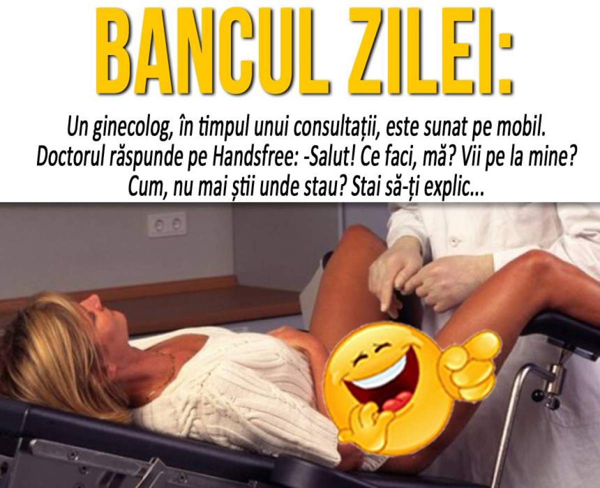BANCUL ZILEI: "Un ginecolog, în timpul unui consultații, este sunat pe mobil..."