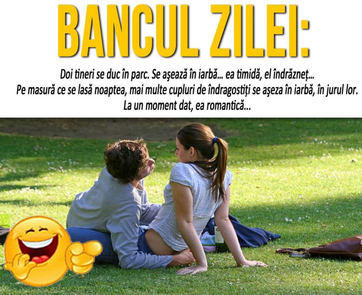 BANCUL ZILEI: Doi tineri se duc în parc. "Se aşază în iarbă. Ea timidă, el îndrăzneţ..."