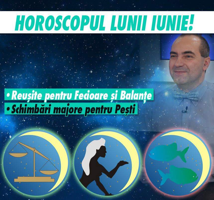 Remus Ionescu a făcut horoscopul lunii IUNIE! Fecioarele şi Balanţele au succes pe toate planurile.  Schimbări majore pentru Peşti