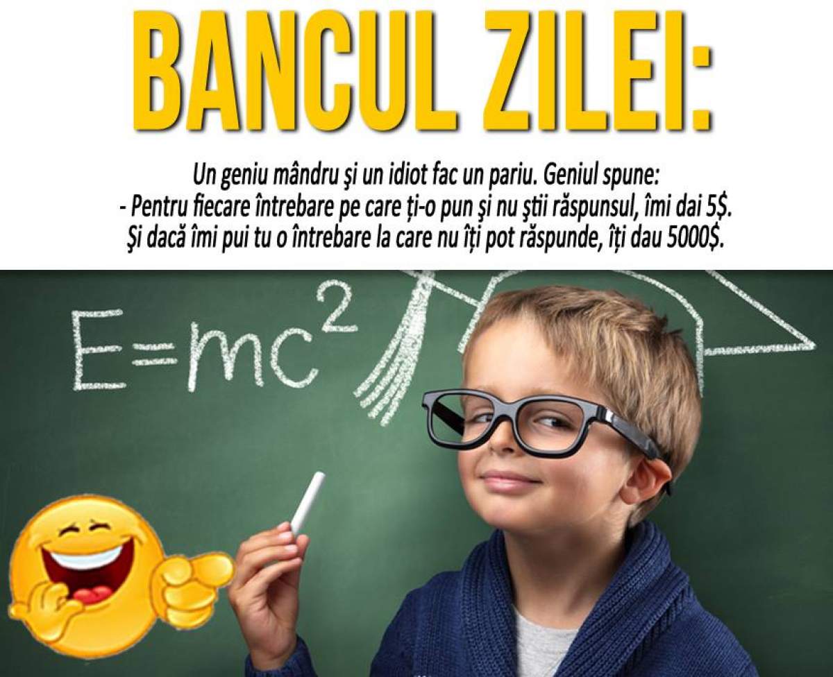 BANCUL ZILEI: "Un geniu mândru şi un idiot fac un pariu"