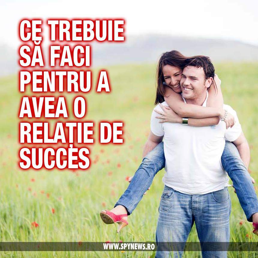 VIDEO / Ce trebuie să faci pentru a avea o relație de succes