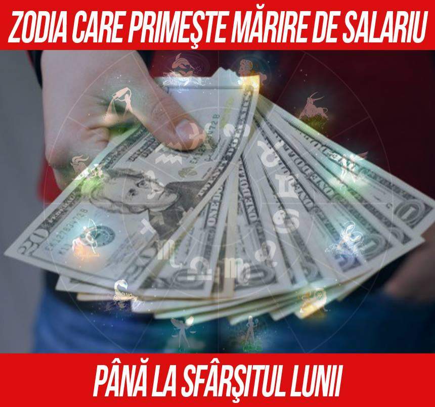 Zodia care primeşte mărire de salariu până la sfârşitul lunii