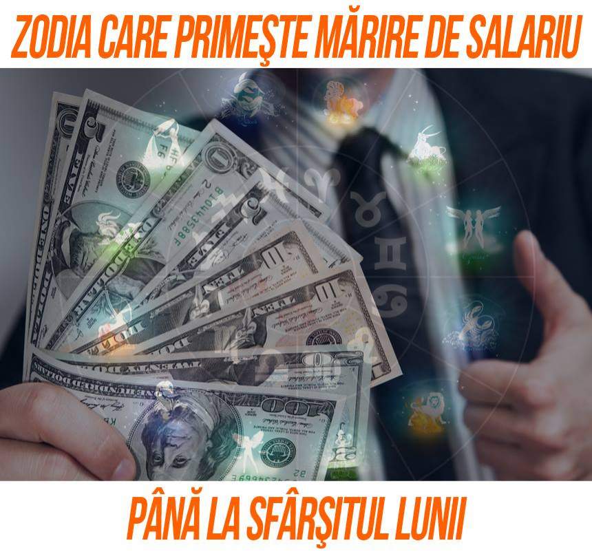 Zodia care primeşte mărire de salariu până la sfârşitul lunii