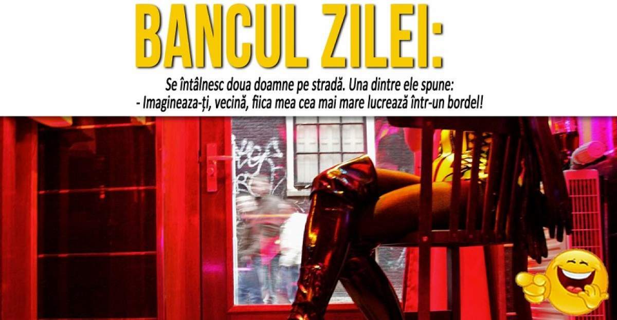 BANCUL ZILEI: "Se întâlnesc două doamne pe stradă. Una dintre ele spune..."