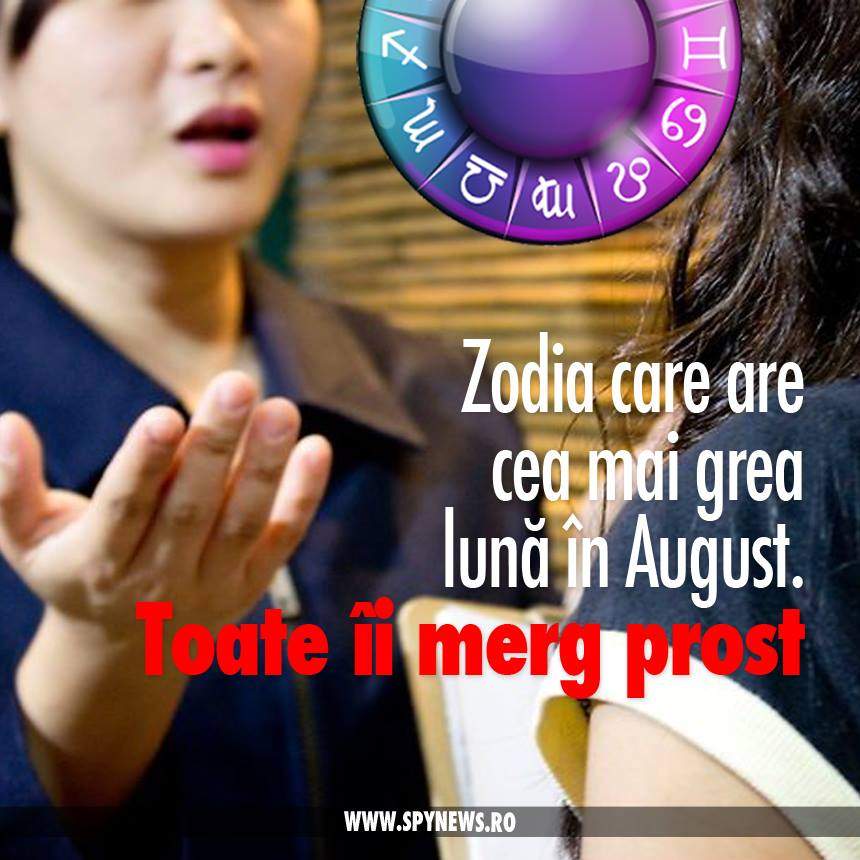 Zodia care are cea mai grea lună în August. Toate îi merg prost