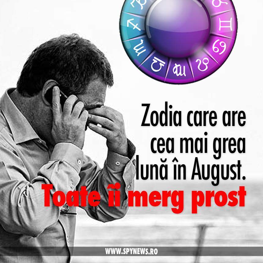 Zodia care are cea mai grea lună în August. Toate îi merg prost