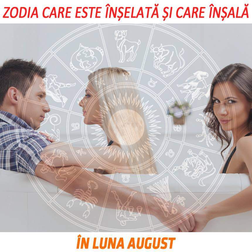 Zodia care este înșelată și care înșală în luna August! E prinsă pe picior greșit în cel mai mare fel