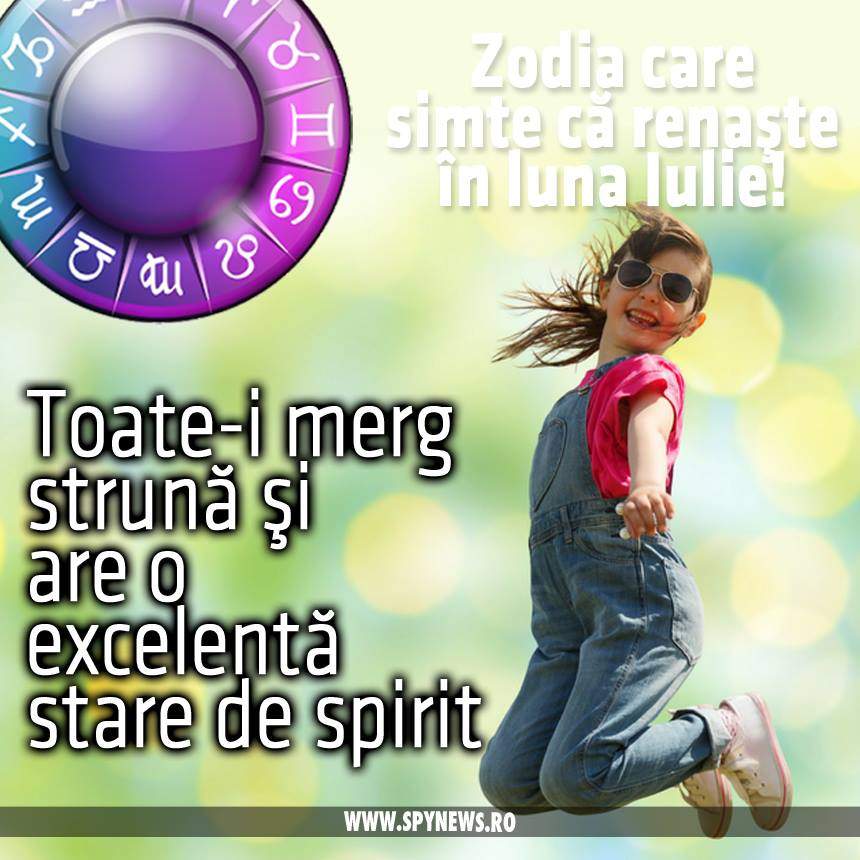 Zodia care simte că renaşte în luna Iulie! Toate-i merg strună şi are o excelentă stare de spirit