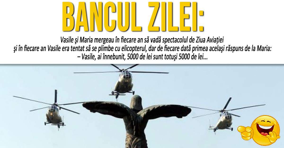 BANCUL ZILEI: "Vasile şi Maria mergeau în fiecare an să vadă spectacolul de Ziua Aviaţiei"