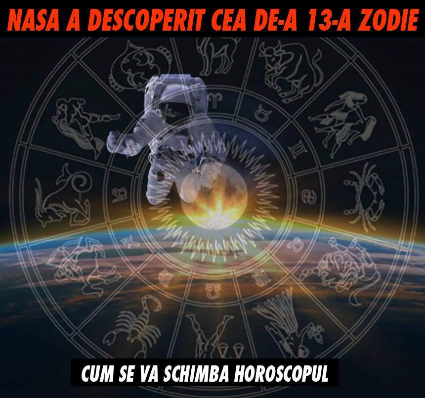 NASA a descoperit cea de-a 13-a zodie. Cum se va schimba horoscopul