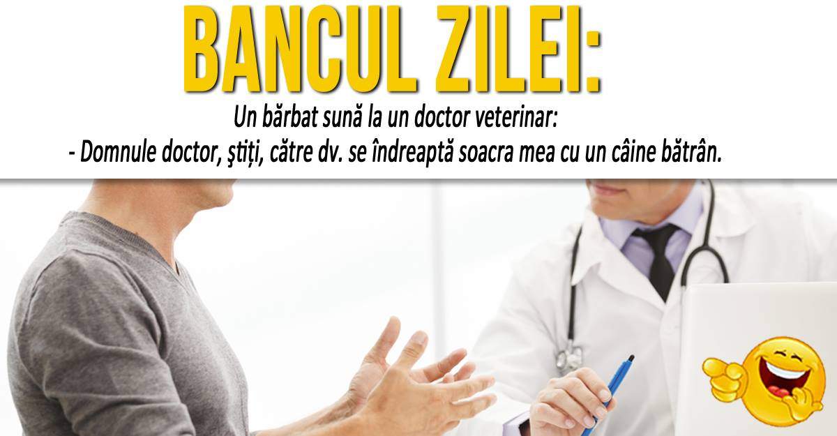 BANCUL ZILEI: "Un bărbat sună la un doctor veterinar"