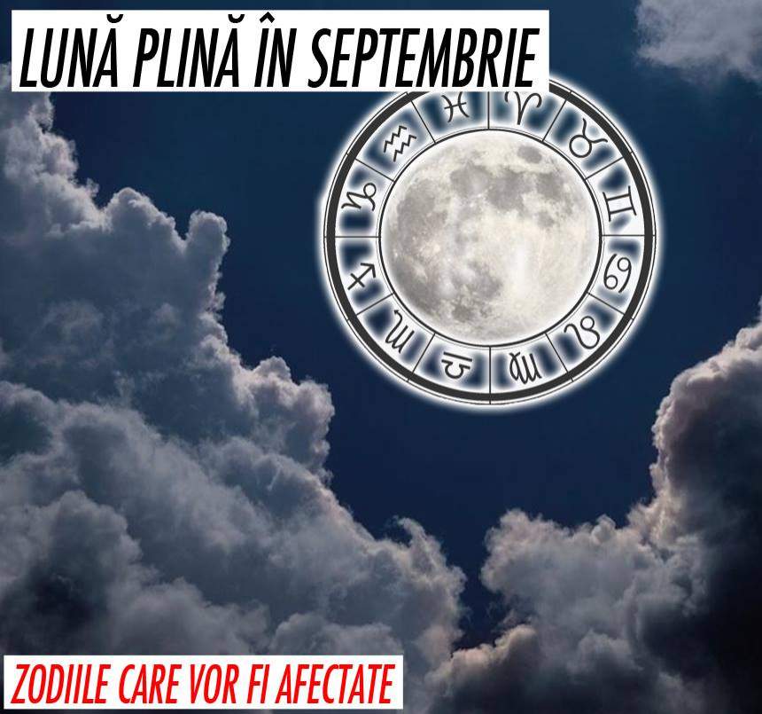 Luna Plină în Pești, în Septembrie! Cum sunt afectate celelalte zodiile