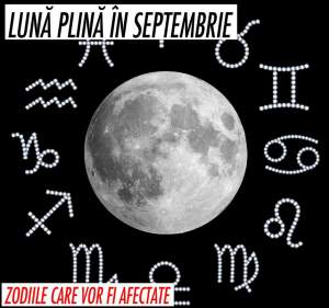 Luna Plină în Pești, în Septembrie! Cum sunt afectate celelalte zodiile