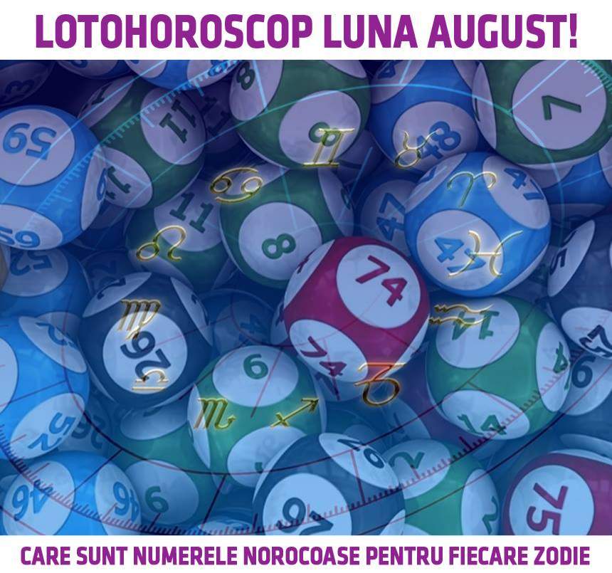 LOTOHOROSCOP luna AUGUST! Care sunt numerele norocoase pentru fiecare zodie