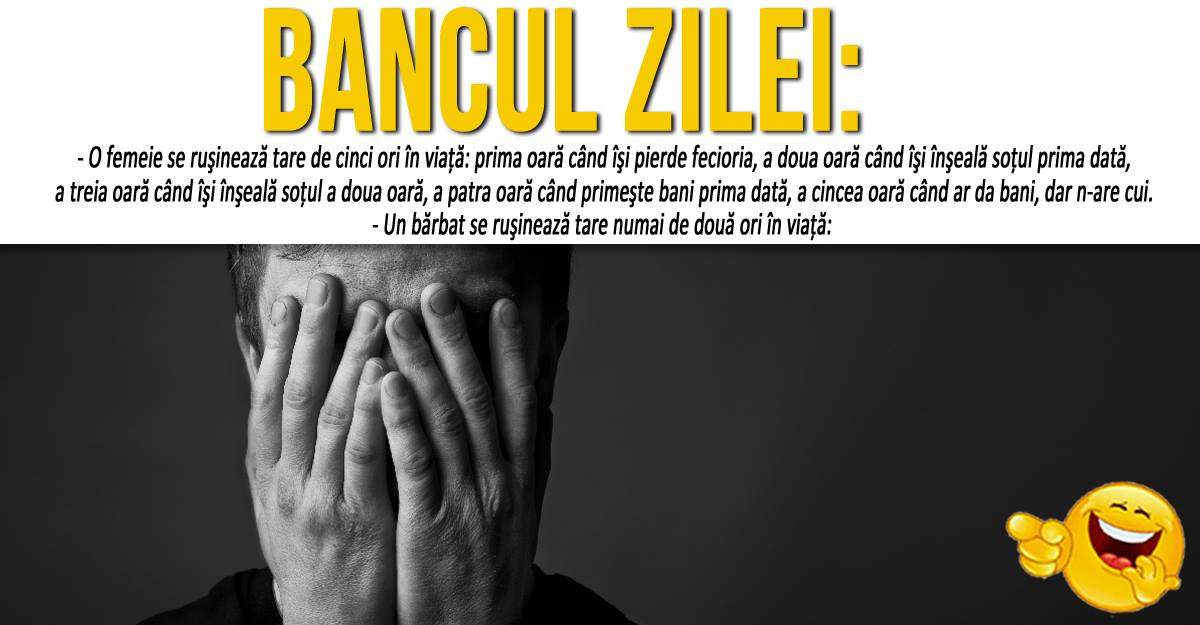 BANCUL ZILEI: "Ruşine mare pentru femei şi bărbaţi"