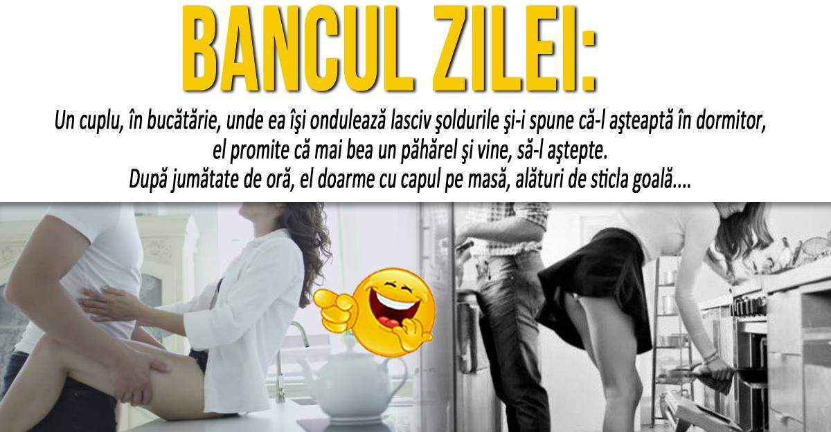 BANCUL ZILEI: "Un cuplu, în bucătărie, unde ea îşi ondulează lasciv şoldurile"