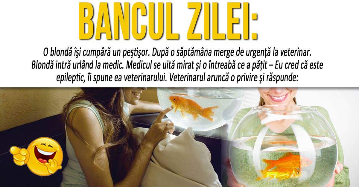 BANCUL ZILEI: "O blondă îşi cumpără un peştişor"