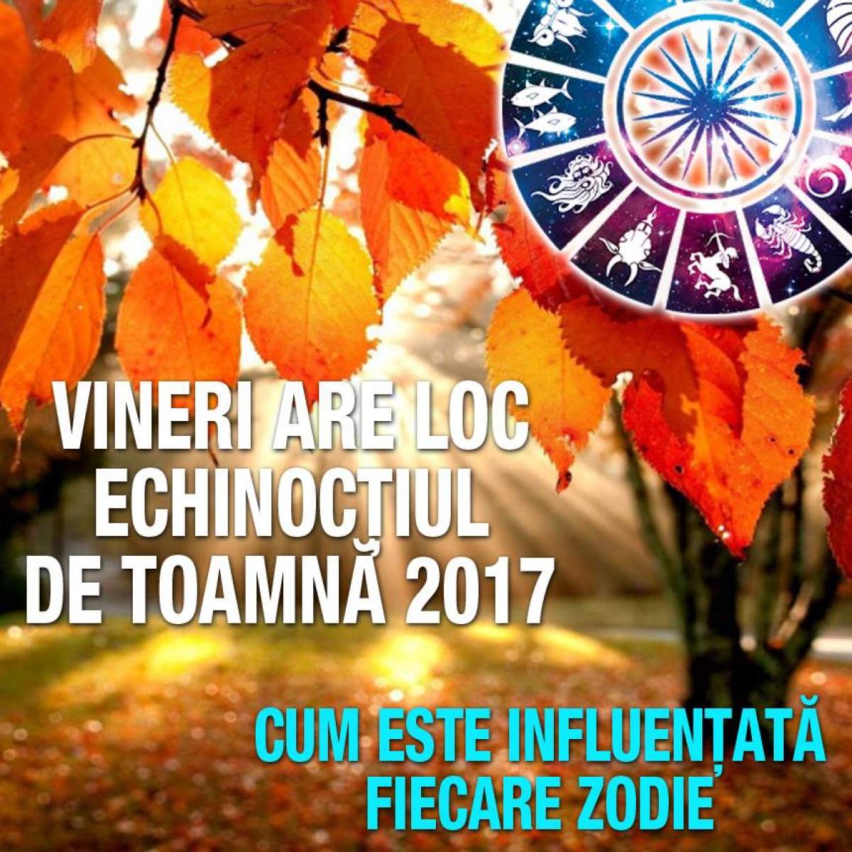 Vineri are loc echinocţiul de toamnă 2017. Cum este influenţată fiecare zodie