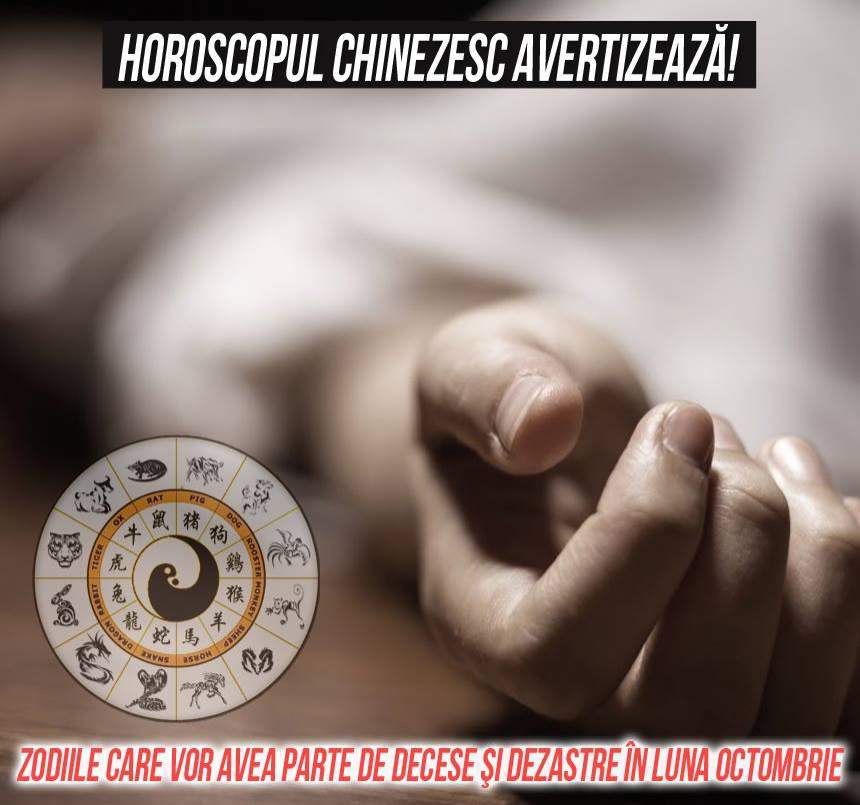 VIDEO / Horoscopul chinezesc avertizează! Zodiile care vor avea parte de decese şi dezastre în luna Octombrie